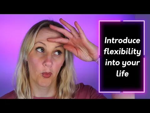 Introducing Flexibility Into Your Life